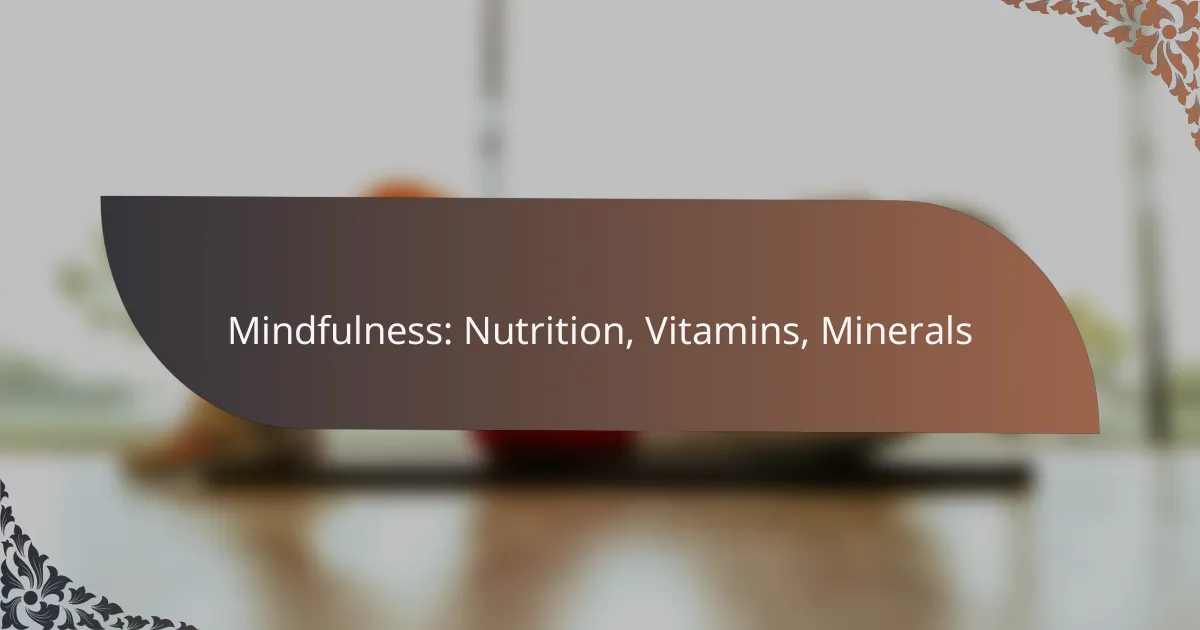 featured-image-mindfulness-nutrition-vitamins-minerals