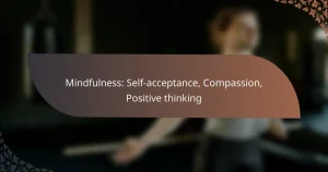 featured-image-mindfulness-self-acceptance-compassion-positive-thinking