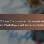 Mindfulness: The connection between body and mind, Psychological well-being, Compassion