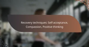 featured-image-recovery-techniques-self-acceptance-compassion-positive-thinking