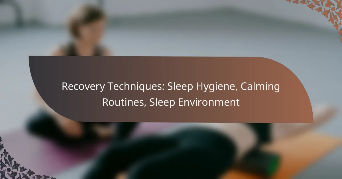 featured-image-recovery-techniques-sleep-hygiene-calming-routines-sleep-environment