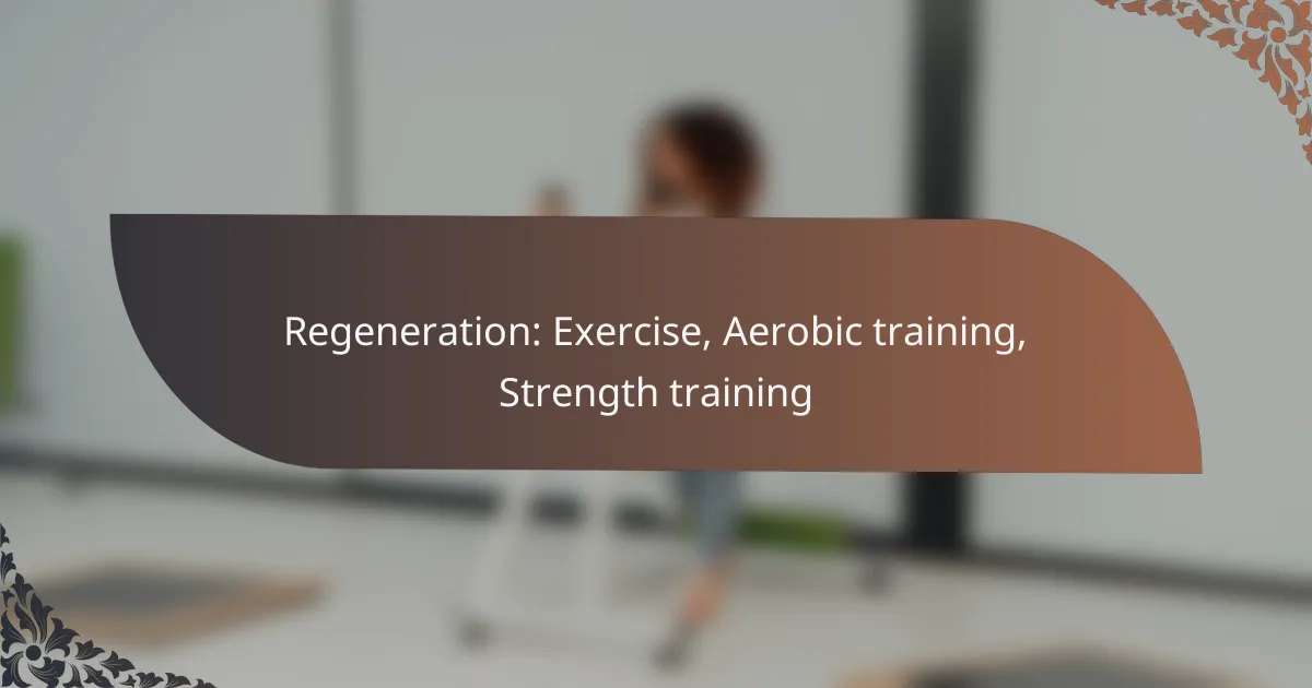 featured-image-regeneration-eercise-aerobic-training-strength-training