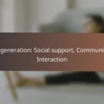 Regeneration: Social support, Community, Interaction