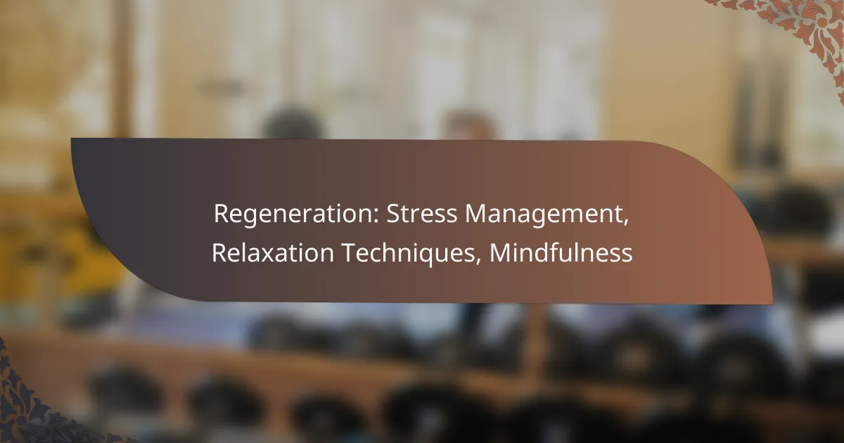 featured-image-regeneration-stress-management-relaation-techniques-mindfulness