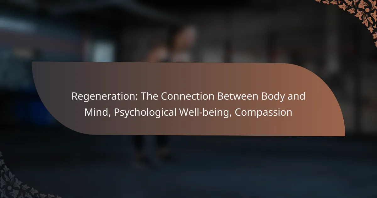 featured-image-regeneration-the-connection-between-body-and-mind-psychological-well-being-compassion