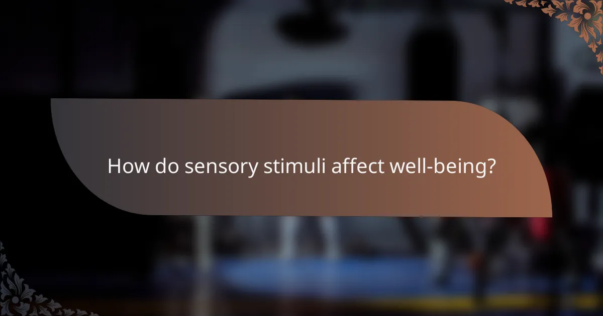 How do sensory stimuli affect well-being?