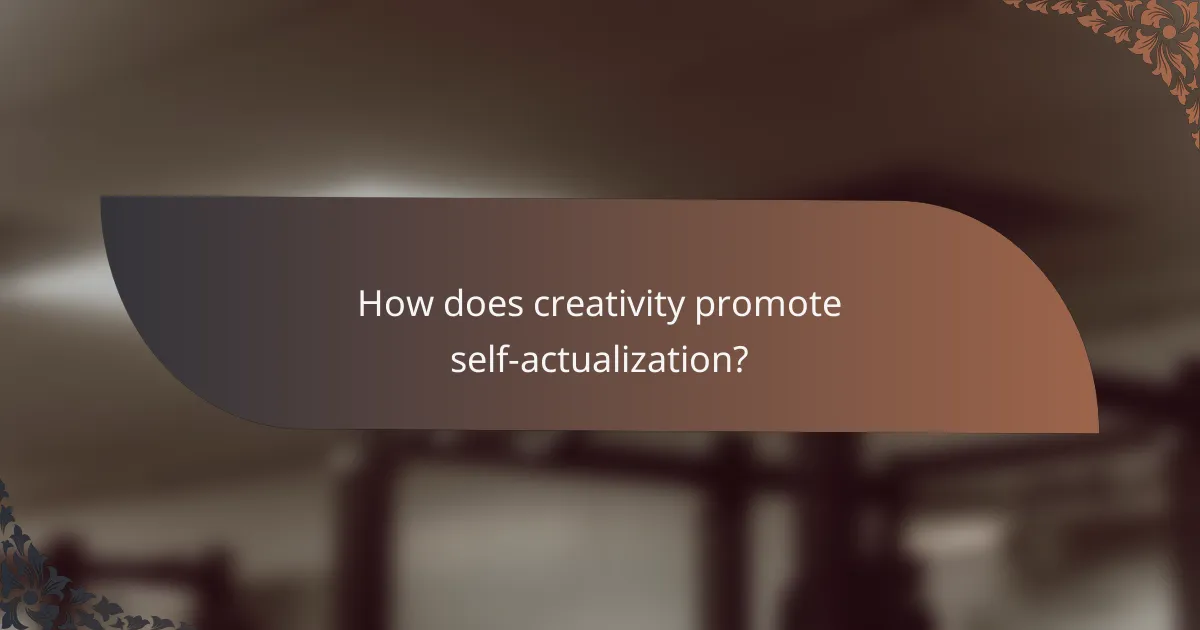 How does creativity promote self-actualization?