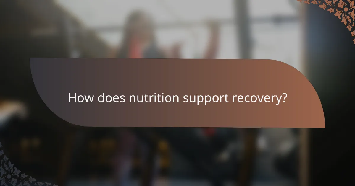How does nutrition support recovery?