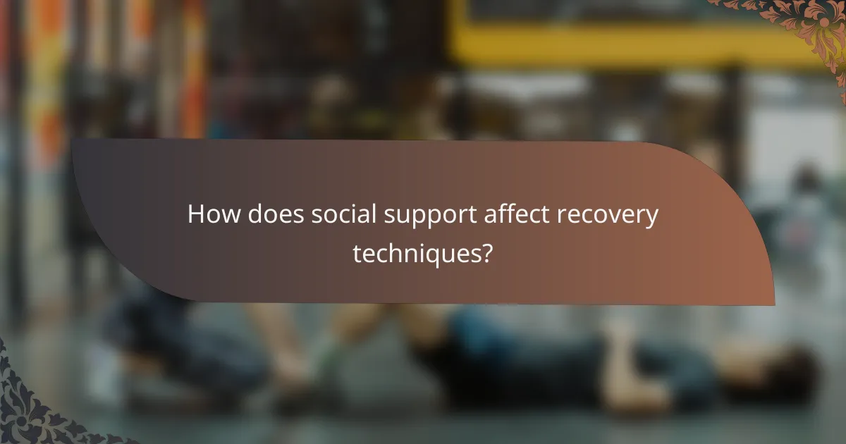 How does social support affect recovery techniques?