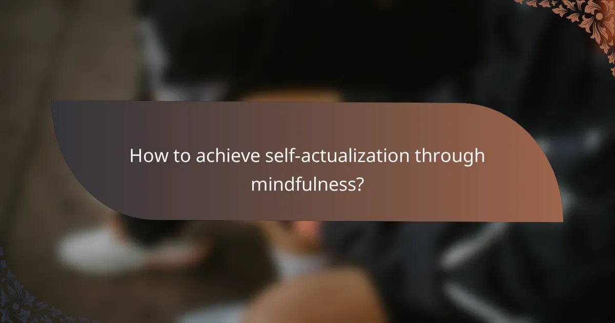 How to achieve self-actualization through mindfulness?