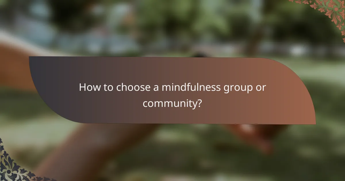 How to choose a mindfulness group or community?