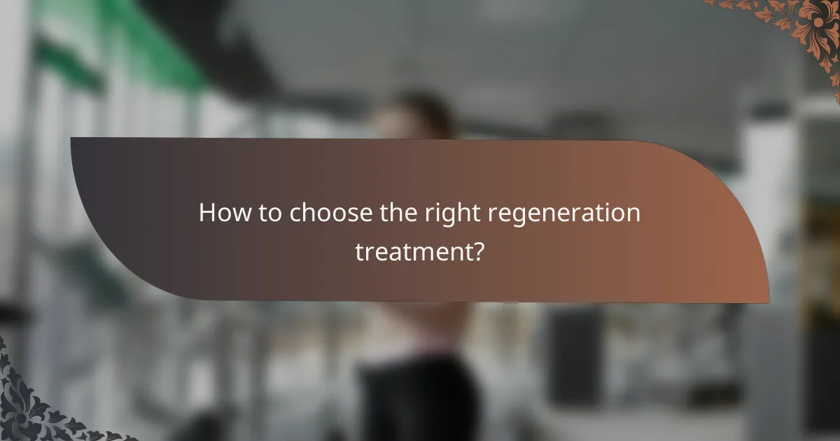 How to choose the right regeneration treatment?