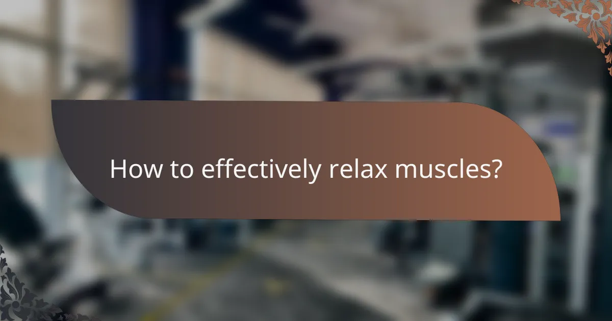 How to effectively relax muscles?