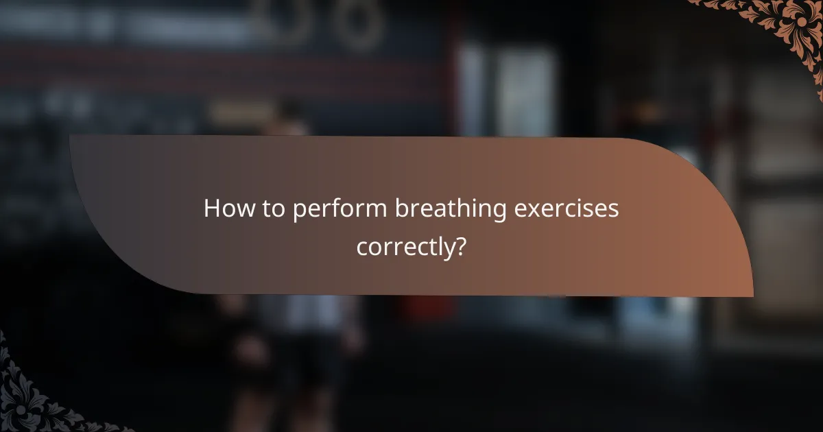 How to perform breathing exercises correctly?