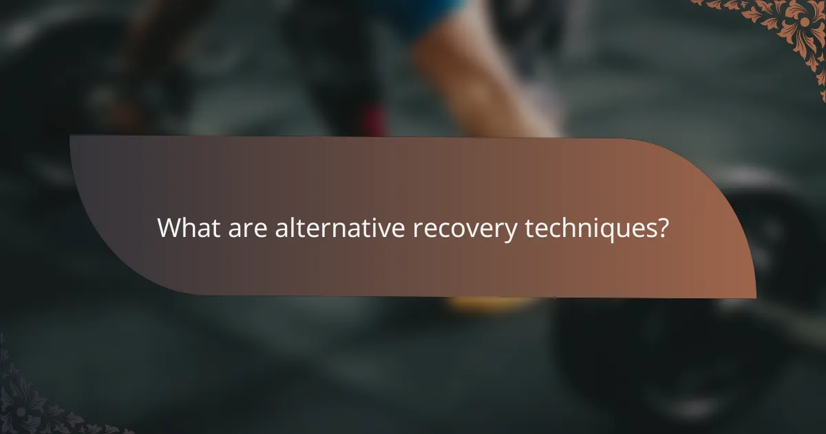 What are alternative recovery techniques?