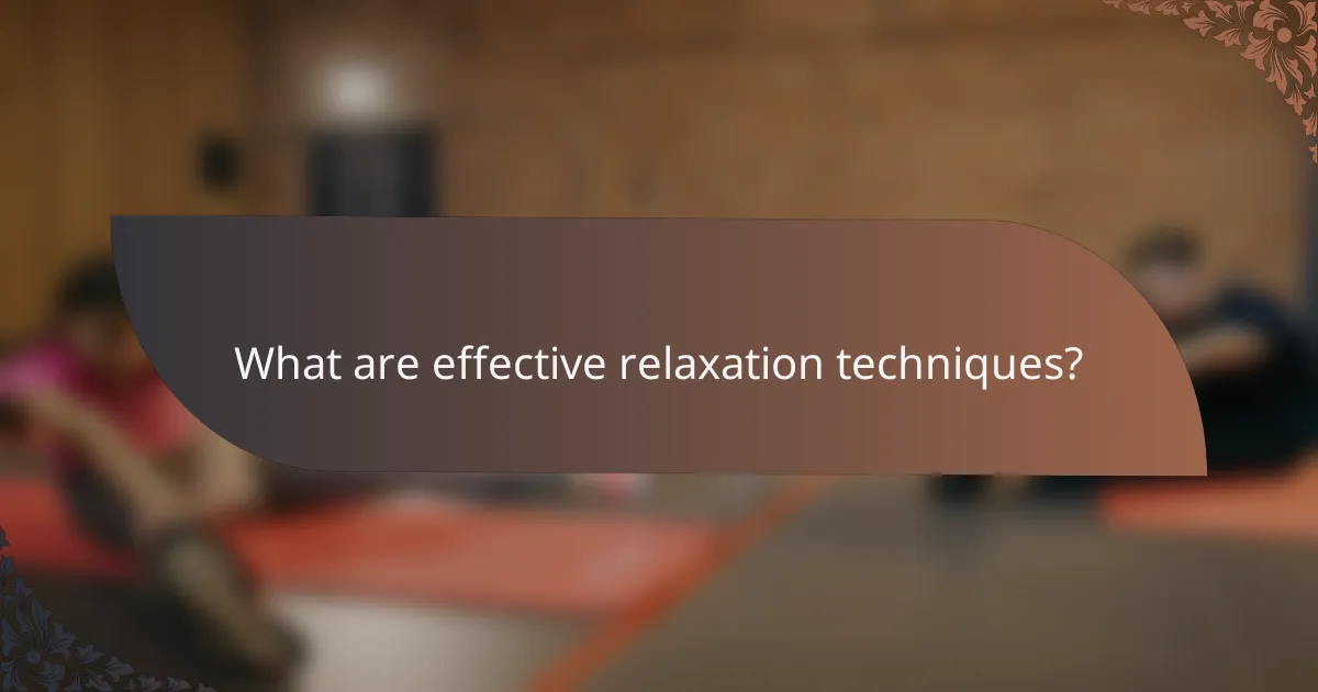 What are effective relaxation techniques?