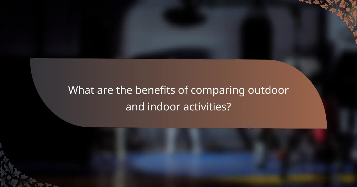 What are the benefits of comparing outdoor and indoor activities?