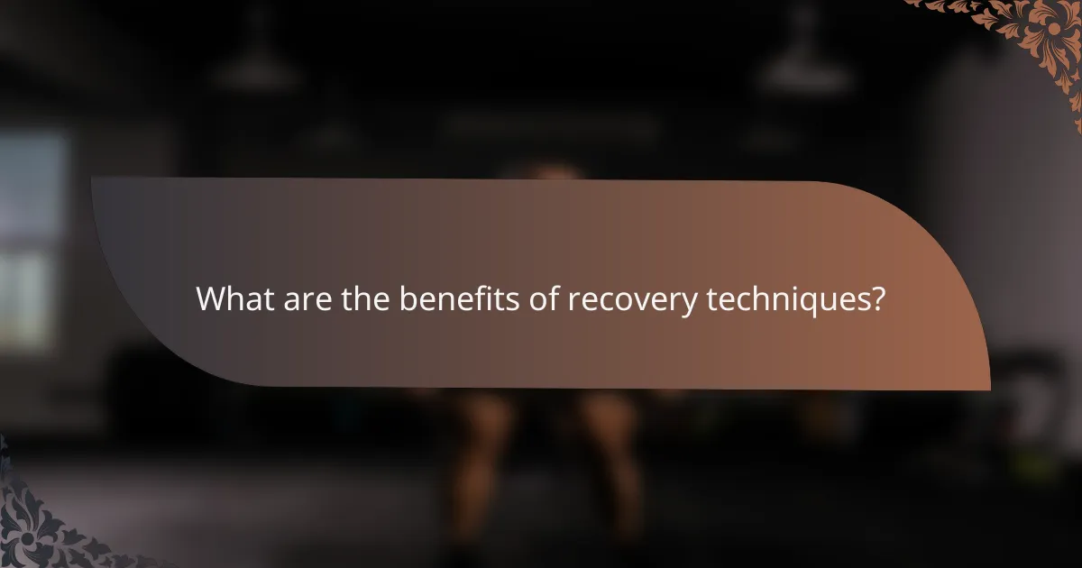 What are the benefits of recovery techniques?