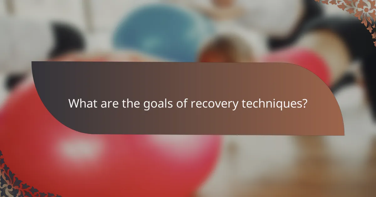 What are the goals of recovery techniques?