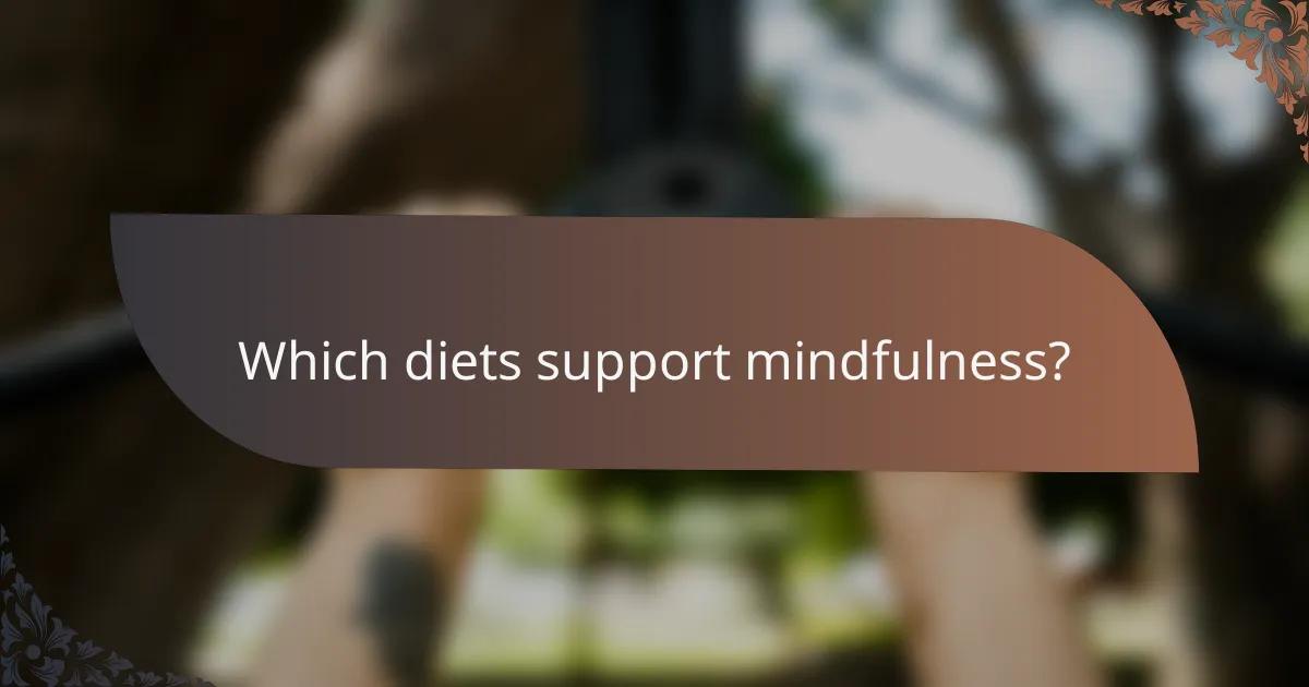 Which diets support mindfulness?