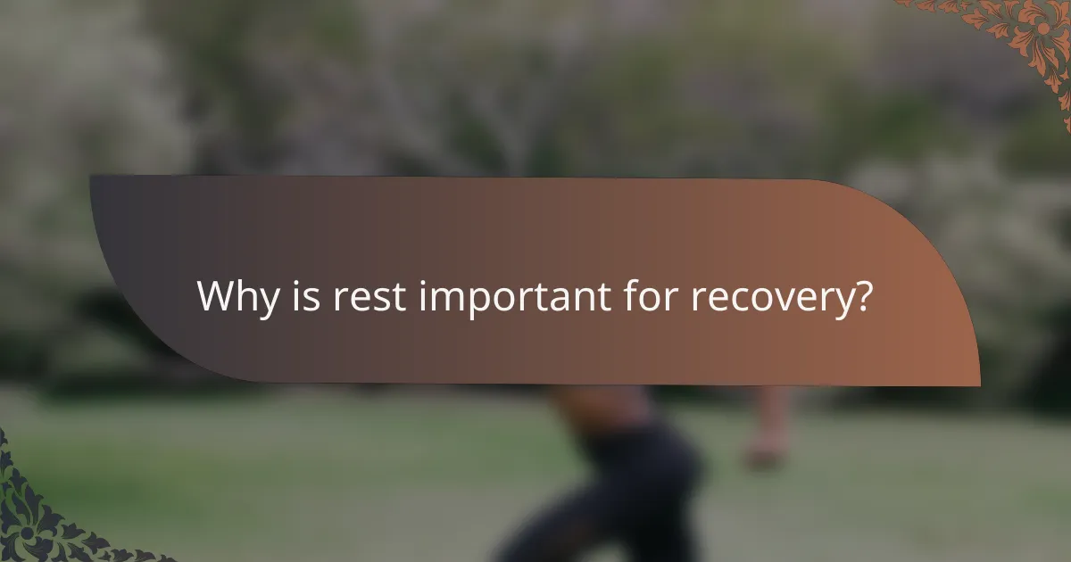 Why is rest important for recovery?